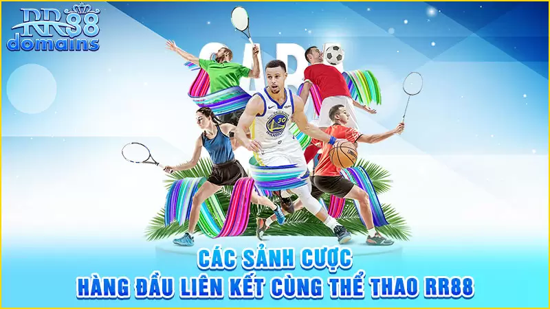 Các sảnh cược hàng đầu liên kết cùng thể thao RR88