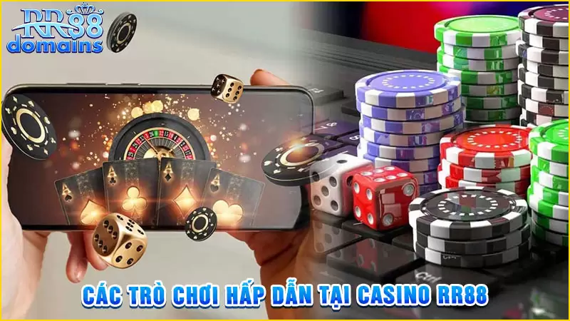 Các trò chơi hấp dẫn tại casino RR88