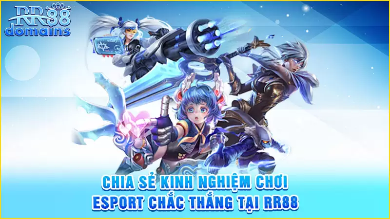 Bỏ túi kinh nghiệm cược Esports