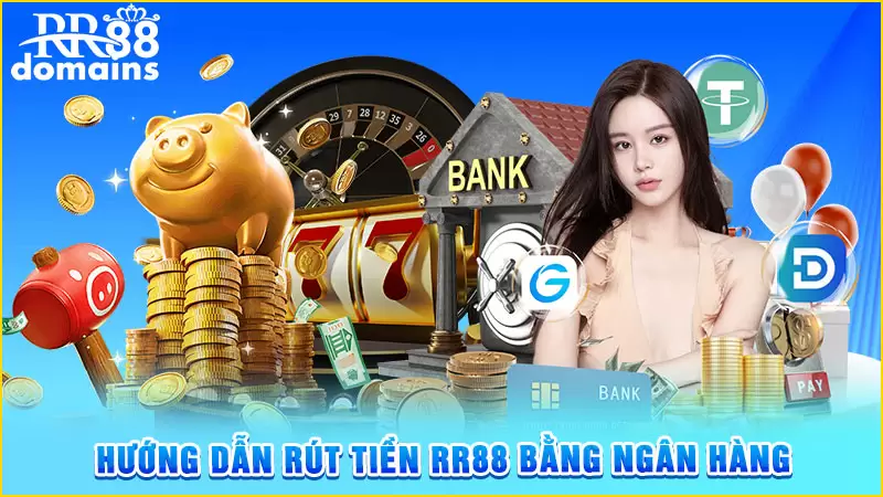 Hướng dẫn các bước để rút tiền RR88 bằng ngân hàng