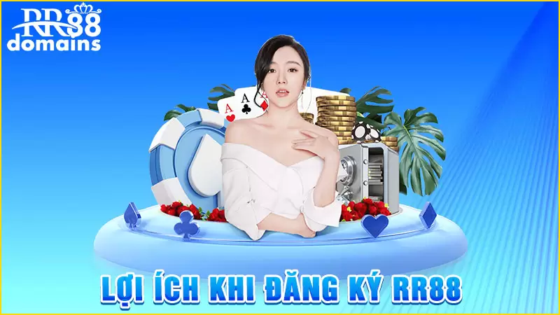 Lợi ích khi đăng ký RR88