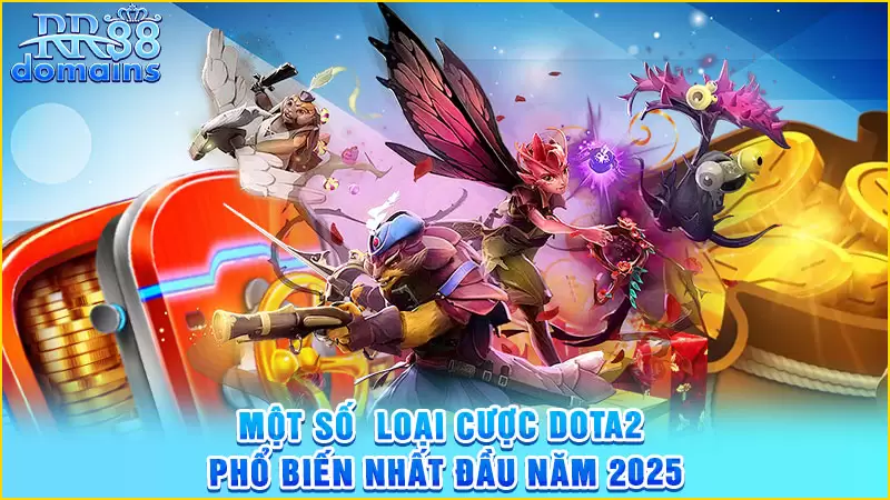 Một số loại cược Dota2 phổ biến nhất đầu năm 2025