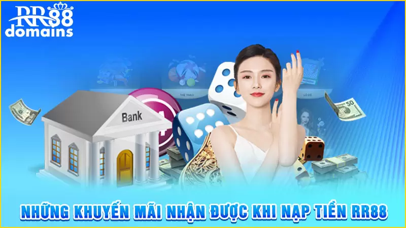 Những khuyến mãi nhận được khi nạp tiền RR88